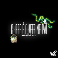 Chefe É Chefe Né Pai - MENOR BL7