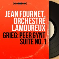 Peer Gynt Suite No. 1, Op. 46: No. 2, Death of Åse - Jean Fournet & Эдвард Григ