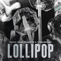 Lollipop - Techy Chan & Ellister & theajsound