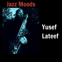 Yusef's Mood - Yusef Lateef