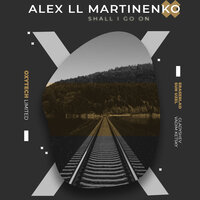 Shall I Go On - Alex ll Martinenko & Sun Uzel