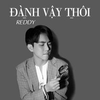 Đành Vậy Thôi - REDDY