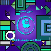 I Went To Manila Last Night - Maniq Zar