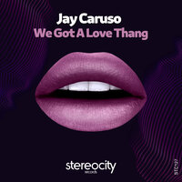 We Gotta Love Thang - Jay Caruso