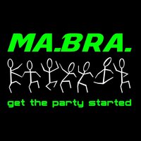 Get the Party Started - Ma.Bra.