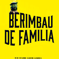 Berimbau de Famila - MC Gw & Mc Flavinho & DJ Guh mdk & DJ Marcos ZL