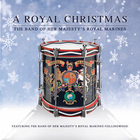 Jingle Bells Forever - The Band of Her Majesty's Royal Marines & The Band of Her Majesty's Royal Marines Collingwood