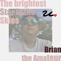 The Brightest Star in the Skies - Brian the Amateur