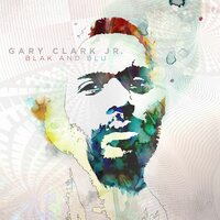 You Saved Me - Gary Clark, Jr.