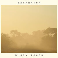 Dusty Roads - Maranatha