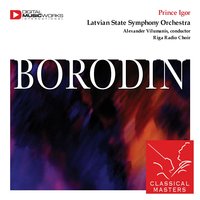 Prince Igor, Opera Choir of the Polovtsian - Alexander Vilumanis & Александр Порфирьевич Бородин