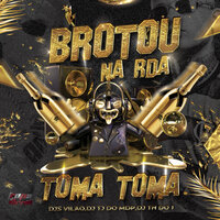 Brotou na Rda (Toma Toma) - DJ VILÃO & Dj Tj Do Mdp & DJ TH DO PRIMEIRO
