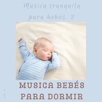 Los Niños Pequeños, Duerma Bien - Musica bebés, para dormir