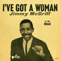 I've Got a Woman - Jimmy McGriff