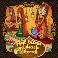 Aql bilan yashash kerak (qoraqalpoq xalq ertagi) - Bolalik Kunlarimda