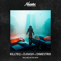 Rolling in The Deep - KILLTEQ & D.HASH & DIMESTRIX
