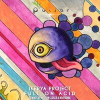 Full On Acid - Ikerya Project & Neutronix