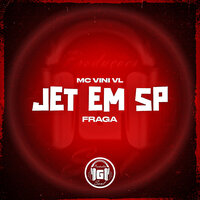 Jet em Sp - MC Vini VL & Fraga