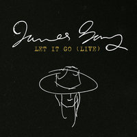 Let It Go - James Bay