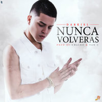 Nunca Volveras - Darkiel