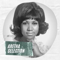 Try a Little Tenderness - Aretha Franklin