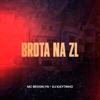 Brota na Zl - DJ Kleytinho & MC Brooklyn
