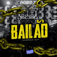 Bailão - DJ TH & Mc Metralha