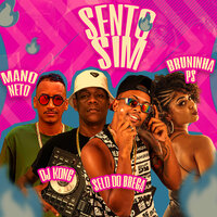 Sento Sim - selo do brega & MC BRUNINHA PS & DJ KONG & Mano Neto