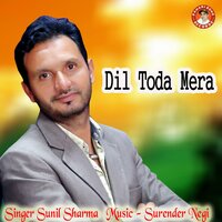 Dil Toda Mera - Sunil Sharma