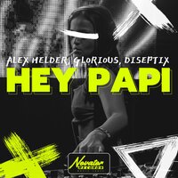 Hey Papi - Alex Helder & Glorious & Diseptix