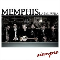 Siempre - Memphis La Blusera