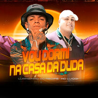 Vou Dormir na Casa da Duda - Luanzinho do Recife & mc luiggi