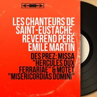 Missa "Hercules dux Ferrariae": Agnus Dei - Révérend Père Emile Martin & Les Chanteurs de Saint-Eustache & Ensemble instrumental Émile-Martin & Les Chanteurs de Saint-Eustache, Révérend Père Émile Martin, Ensemble instrumental Émile-Martin & Жоскен Депре