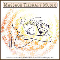 Healing and Wellness Music with Relaxing Zen Sounds - Massage Music Playlist & Spa Music & Massage Therapy Music