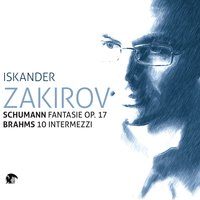 Phantasie Op.17: Durchaus fantastisch und leidenschaftlich vorzutragen - Im Legendenton - Erstes Tempo - Johann Sebastian Bach & Iskander Zakirov