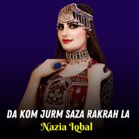 Da Kom Jurm Saza Rakrah la - Nazia iqbal