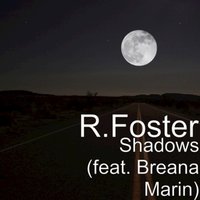 Shadows - R.Foster & Breana Marin & R.Foster feat. Breana Marin