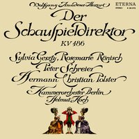 Der Schauspieldirektor, K. 486 - Peter Schreier & Helmut Koch & Kammerorchester Berlin & Sylvia Geszty & Rosemarie Rönisch & Вольфганг Амадей Моцарт