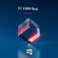 Seesaw - DJ KOMATOSE