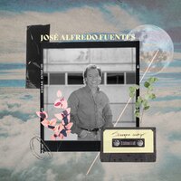Y Ahora Me Dejas - José Alfredo Fuentes