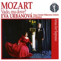 Bella mia fiamma, KV 528 - Eva Urbanova & Prague Chamber Philharmonic Orchestra & Вольфганг Амадей Моцарт