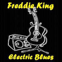 You've Got to Love Her With a Feeling - Freddie  King