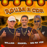 Rouba Cena - mg na voz & Willian & IRaniel