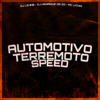 Automotivo Terremoto (Speed) - DJ HENRIQUE DA ZO & DJ LS 018 & MC LyC4N