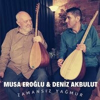 Zamansız Yağmur - Musa Eroğlu & Deniz Akbulut