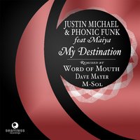 My Destination - Justin Michael & Phonic Funk & Dave Mayer & Maiya