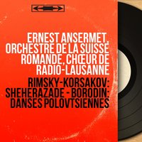 Shéhérazade, Op. 35: Fête à Bagdad - La mer - L'Orchestre da la Suisse Romande & Ernest Ansermet & Николай Римский-Корсаков
