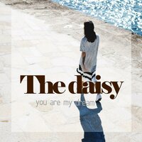 You are my Dream - The Daisy