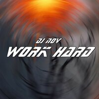 Work Hard - DJ Nov