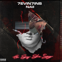 He Say She Say - 7evin7ins & Naii